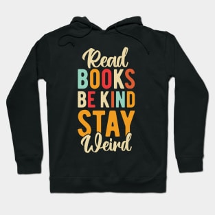 Read Books Be Kind Stay Weird Hoodie